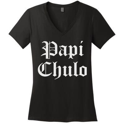Papi Chulo Funny Mexican Spanish Handsome El Jefe Pimp Daddy Women's V-Neck T-Shirt