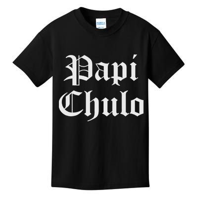 Papi Chulo Funny Mexican Spanish Handsome El Jefe Pimp Daddy Kids T-Shirt
