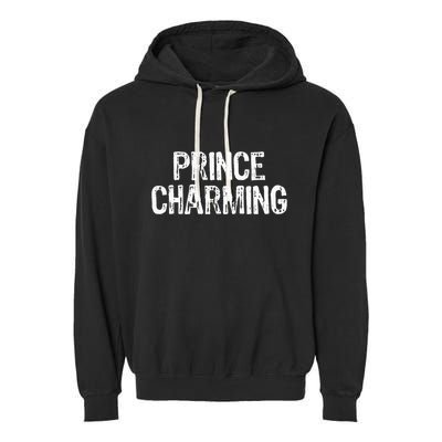 Prince Charming Fairytale Funny Sarcastic Fairy Tale Costume Garment-Dyed Fleece Hoodie