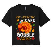 Preoperative Care Gobble Squad Turkey Thanksgiving Fall Women's Crop Top Tee