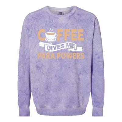 Paraprofessional Coffee Gives Me Para Powers Teacher Colorblast Crewneck Sweatshirt