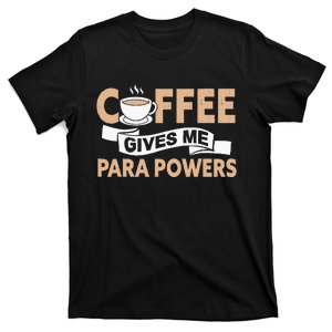 Paraprofessional Coffee Gives Me Para Powers Teacher T-Shirt