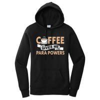 Paraprofessional Coffee Gives Me Para Powers Teacher Women's Pullover Hoodie