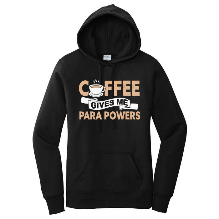 Paraprofessional Coffee Gives Me Para Powers Teacher Women's Pullover Hoodie