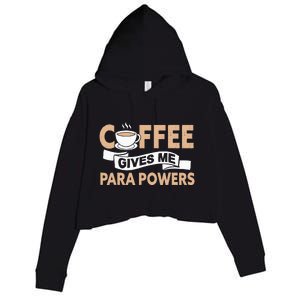 Paraprofessional Coffee Gives Me Para Powers Teacher Crop Fleece Hoodie