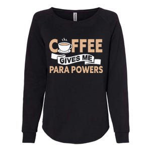 Paraprofessional Coffee Gives Me Para Powers Teacher Womens California Wash Sweatshirt