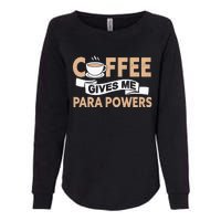 Paraprofessional Coffee Gives Me Para Powers Teacher Womens California Wash Sweatshirt