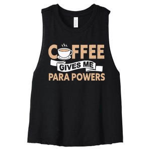 Paraprofessional Coffee Gives Me Para Powers Teacher Women's Racerback Cropped Tank