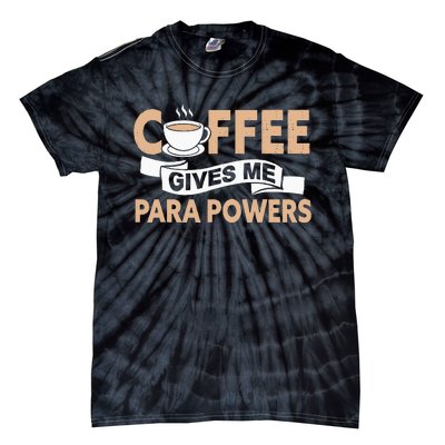 Paraprofessional Coffee Gives Me Para Powers Teacher Tie-Dye T-Shirt