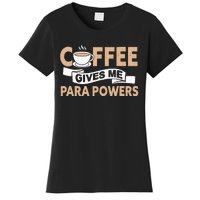 Paraprofessional Coffee Gives Me Para Powers Teacher Women's T-Shirt