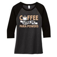 Paraprofessional Coffee Gives Me Para Powers Teacher Women's Tri-Blend 3/4-Sleeve Raglan Shirt