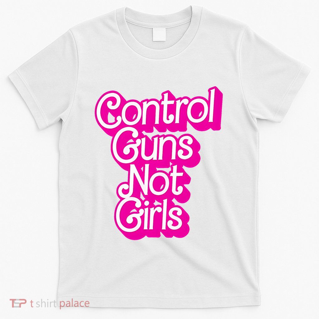 P.Ink Control Guns Not Girl.S Women Rights Feminist T-Shirt
