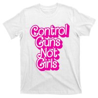 P.Ink Control Guns Not Girl.S Women Rights Feminist T-Shirt