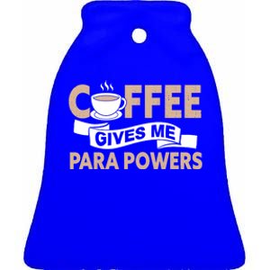 Paraprofessional Coffee Gives Me Para Powers Paraeducator Gift Ceramic Bell Ornament