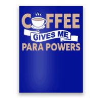 Paraprofessional Coffee Gives Me Para Powers Paraeducator Gift Poster