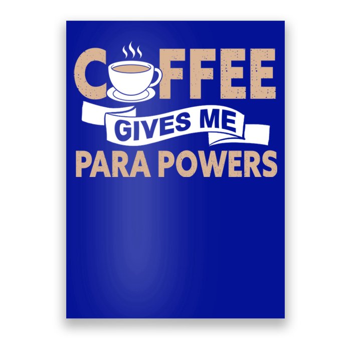 Paraprofessional Coffee Gives Me Para Powers Paraeducator Gift Poster