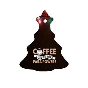 Paraprofessional Coffee Gives Me Para Powers Paraeducator Gift Ceramic Tree Ornament