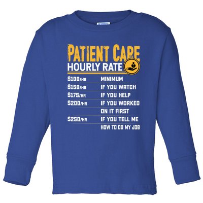 Patient Care Hourly Rate Funny Nursing Nurse Patient Care Great Gift Toddler Long Sleeve Shirt