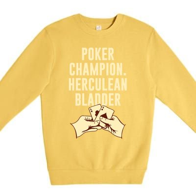 Poker Champion Herculean Bladder Poker Player Dad Jokes Gift Premium Crewneck Sweatshirt