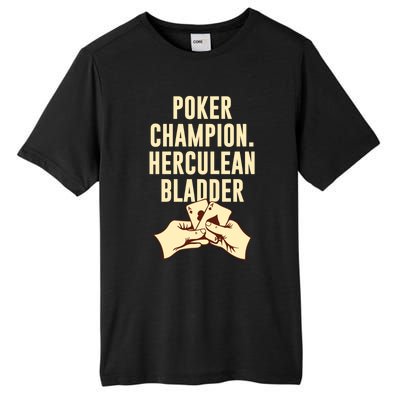 Poker Champion Herculean Bladder Poker Player Dad Jokes Gift Tall Fusion ChromaSoft Performance T-Shirt