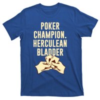 Poker Champion Herculean Bladder Poker Player Dad Jokes Gift T-Shirt