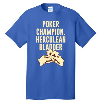 Poker Champion Herculean Bladder Poker Player Dad Jokes Gift Tall T-Shirt