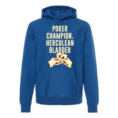 Poker Champion Herculean Bladder Poker Player Dad Jokes Gift Premium Hoodie