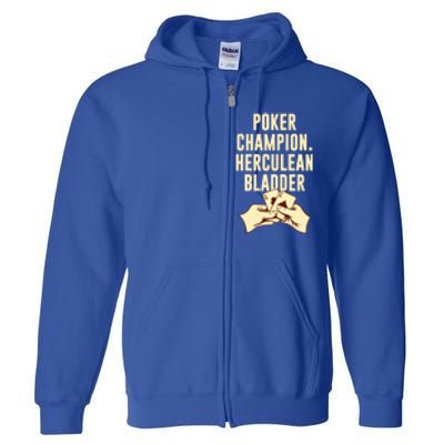 Poker Champion Herculean Bladder Poker Player Dad Jokes Gift Full Zip Hoodie