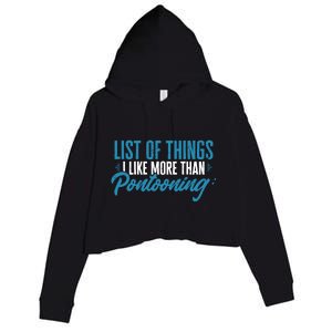 Pontoon Captain I Like More Than Pontooning Pontoon Boat Gift Crop Fleece Hoodie