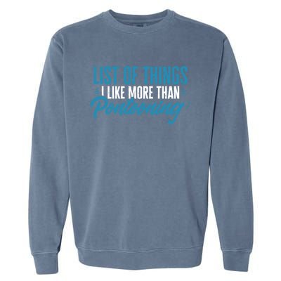 Pontoon Captain I Like More Than Pontooning Pontoon Boat Gift Garment-Dyed Sweatshirt