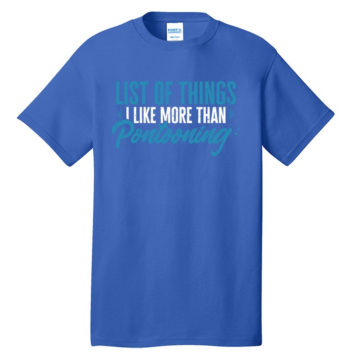 Pontoon Captain I Like More Than Pontooning Pontoon Boat Gift Tall T-Shirt