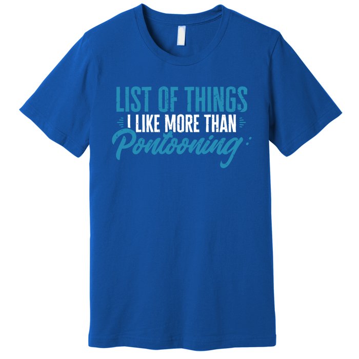 Pontoon Captain I Like More Than Pontooning Pontoon Boat Gift Premium T-Shirt