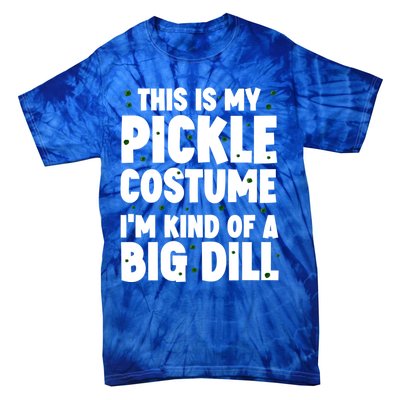 Pickle Costume ItS Kind Of A Big Dill Gift Tie-Dye T-Shirt