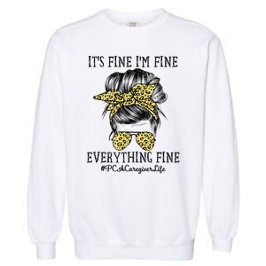 PCA Caregiver It's Fine I'm Fine and Everything's Fine Garment-Dyed Sweatshirt