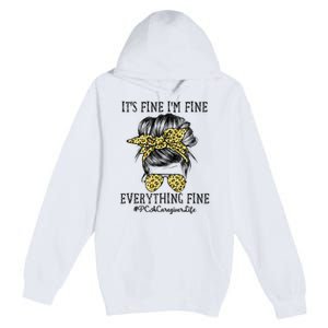 PCA Caregiver It's Fine I'm Fine and Everything's Fine Premium Pullover Hoodie