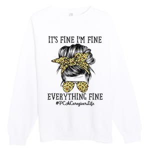 PCA Caregiver It's Fine I'm Fine and Everything's Fine Premium Crewneck Sweatshirt