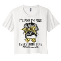 PCA Caregiver It's Fine I'm Fine and Everything's Fine Women's Crop Top Tee