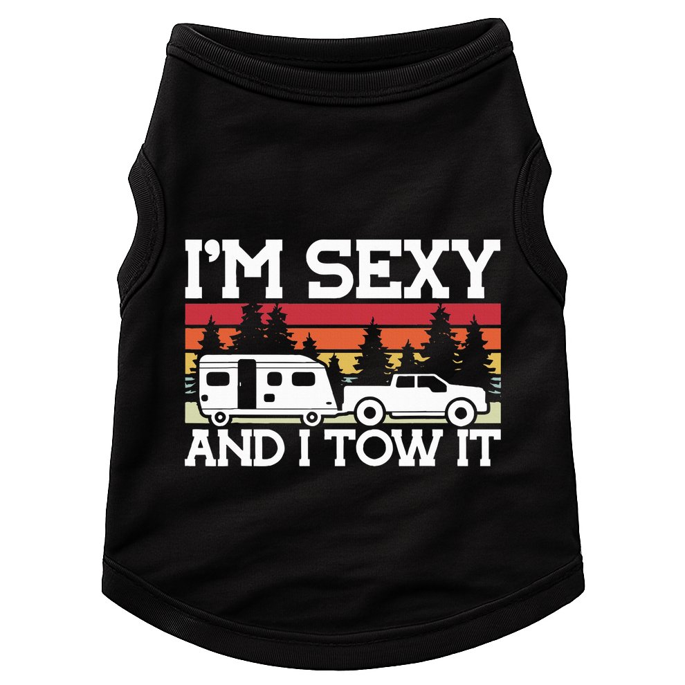 Pull Caravan Im Sexy And I Tow It Camping Doggie Tank
