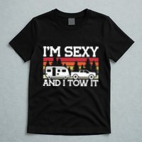 Pull Caravan Im Sexy And I Tow It Camping T-Shirt
