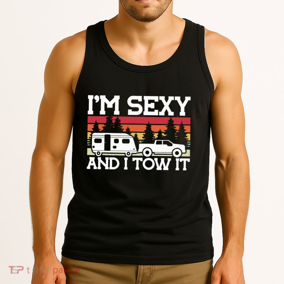 Pull Caravan Im Sexy And I Tow It Camping Tank Top