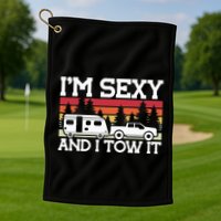Pull Caravan Im Sexy And I Tow It Camping Golf Towel
