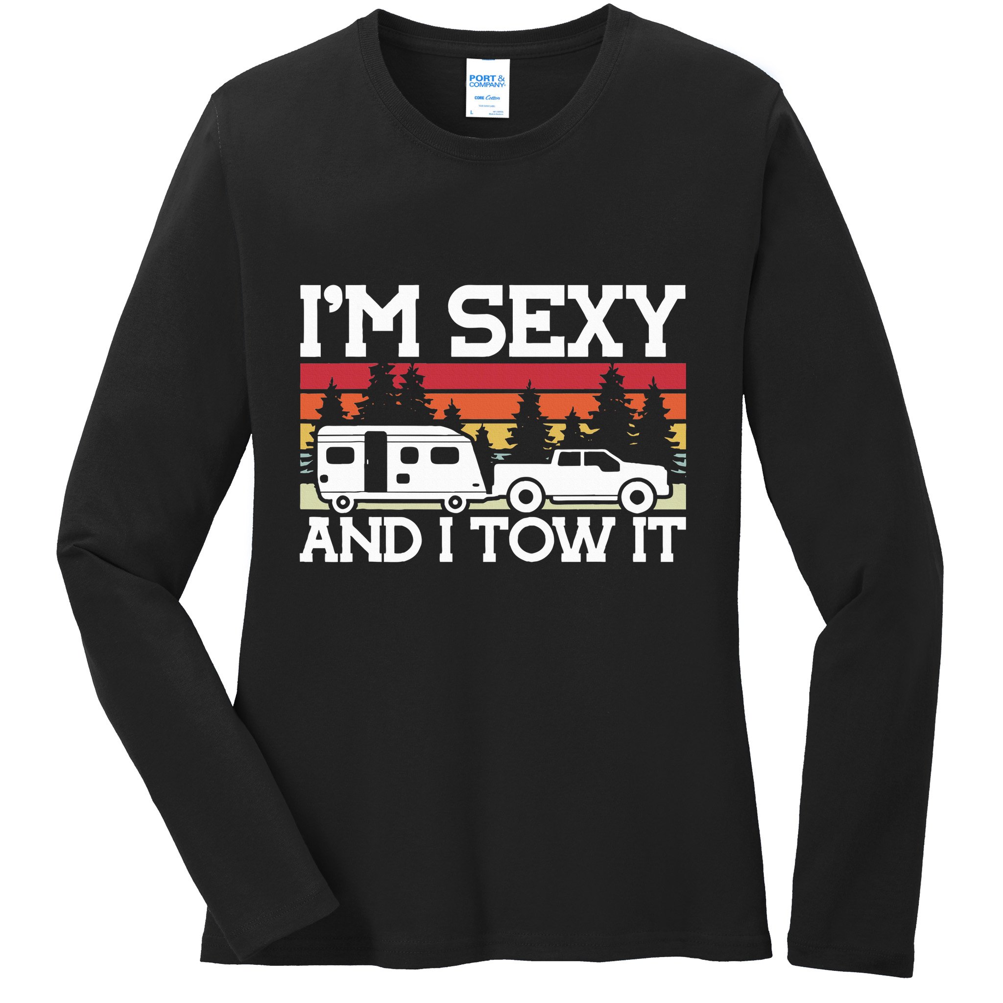 Pull Caravan Im Sexy And I Tow It Camping Ladies Long Sleeve Shirt