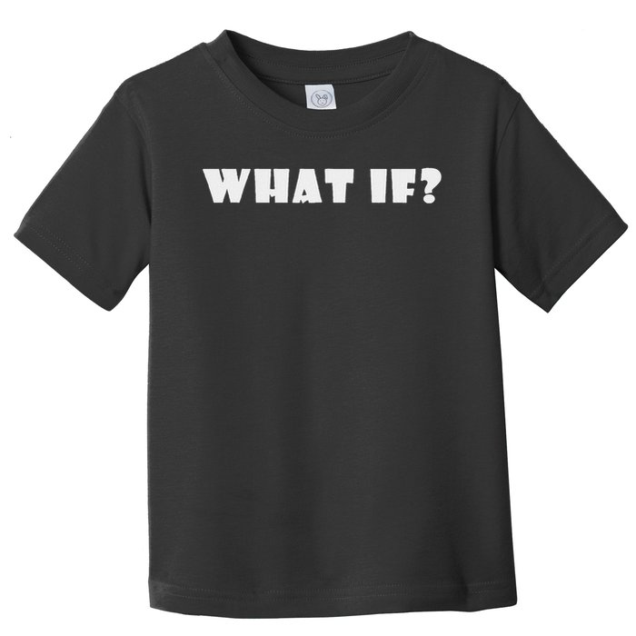 Portia Creates Inspirational Designs What If  Toddler T-Shirt