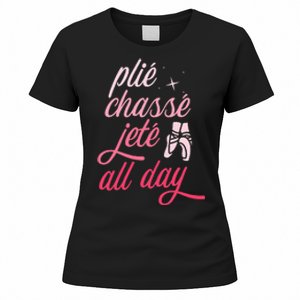 Plie Chasse Jete All Day Ballet Dancing Ballerina Dancer Women's T-Shirt