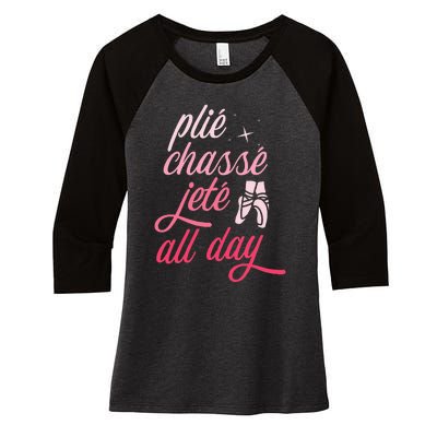 Plie Chasse Jete All Day Ballet Dancing Ballerina Dancer Women's Tri-Blend 3/4-Sleeve Raglan Shirt