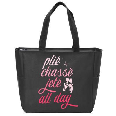 Plie Chasse Jete All Day Ballet Dancing Ballerina Dancer Zip Tote Bag