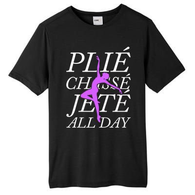 Plie Chasse Jete Every Day Funny Ballet Dance Meaningful Gift Tall Fusion ChromaSoft Performance T-Shirt