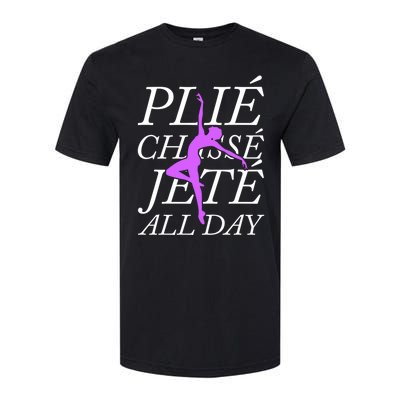 Plie Chasse Jete Every Day Funny Ballet Dance Meaningful Gift Softstyle® CVC T-Shirt