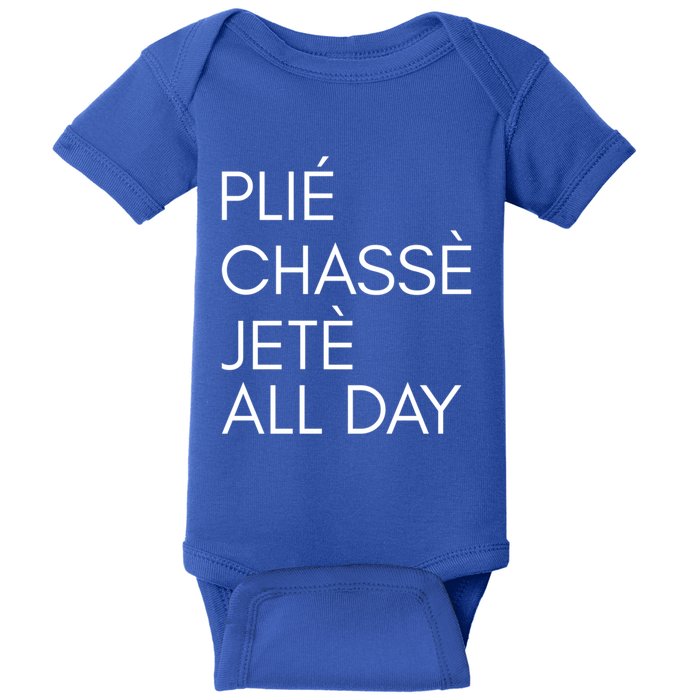 Plie Chasse Jete All Day Gift Fun Ballet Dance Quote Great Gift Baby Bodysuit