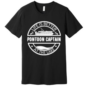 Pontoon Captain Life Is Better At The Lake Premium T-Shirt